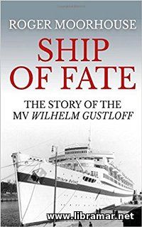 SHIP OF FATE — THE STORY OF THE MV WILHELM GUSTLOFF