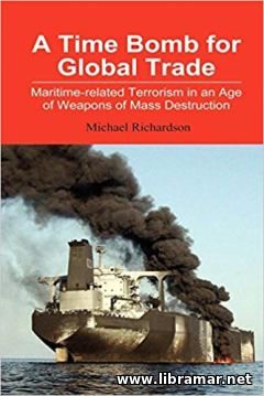A TIME BOMB FOR GLOBAL TRADE — MARITIME—RELATED TERRORISM IN AN AGE OF WEAPONS OF MASS DESTRUCTION