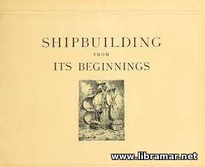 SHIPBUILDING FROM IT'S BEGINNINGS — ALL 3 VOLUMES