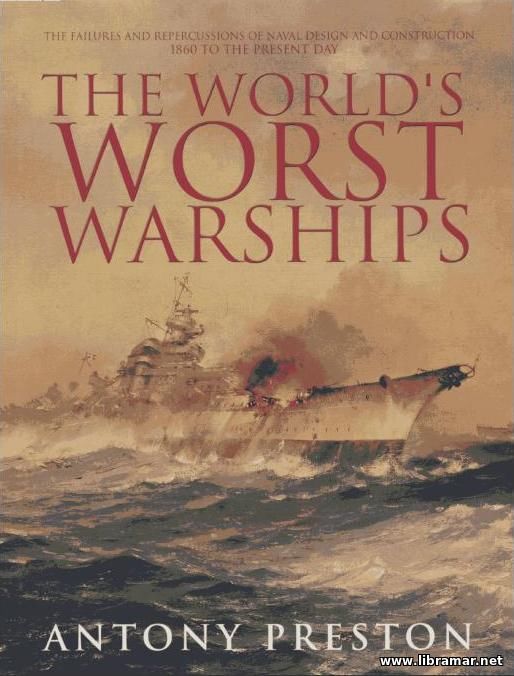 THE WORLD'S WORST WARSHIPS