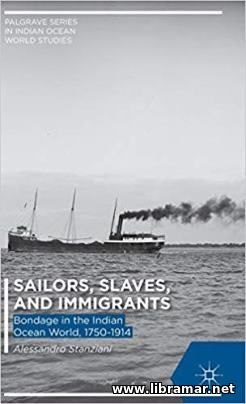 Sailors, Slaves, and Immigrants - Bondage in the Indian Ocean World, 1