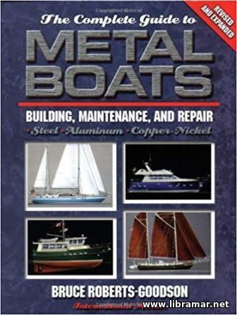 The Complete Guide to Metal Boats - Building, Maintenance, and Repair