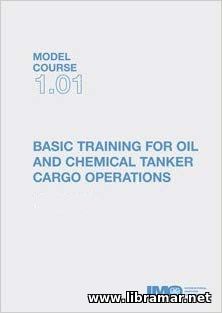 BASIC TRAINING FOR OIL AND CHEMICAL TANKER CARGO OPERATIONS — MODEL COURSE 1.01