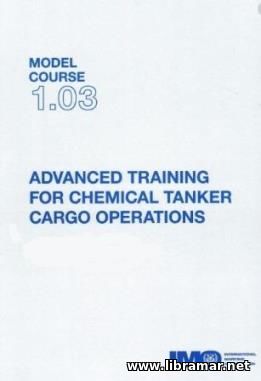 ADVANCED TRAINING FOR CHEMICAL TANKER CARGO OPERATIONS — MODEL COURSE 1.03