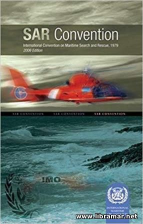 SAR CONVENTION — INTERNATIONAL CONVENTION ON MARITIME SEARCH AND RESCUE, 1979 — 2006 EDITION