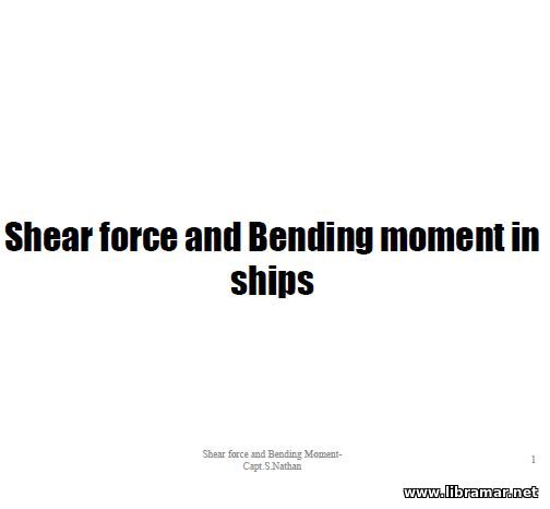 SHEAR FORCE AND BENDING MOMENT IN SHIPS