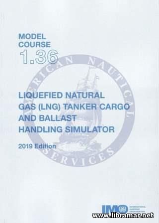 LIQUEFIED NATURAL GAS TANKER (LNG) CARGO AND BALLAST HANDLING SIMULATOR — IMO MODEL COURSE 1.36