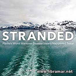 STRANDED — ALASKA'S WORST MARITIME DISASTER NEARLY HAPPENED TWICE