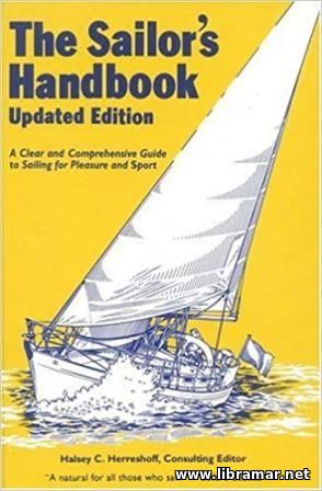 THE SAILOR'S HANDBOOK — A CLEAR AND COMPREHENSIVE GUIDE TO SAILING FOR PLEASURE AND SPORT