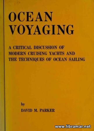 OCEAN VOYAGING — A CRITICAL DISCUSSION OF MODERN CRUISING YACHTS AND THE TECHNIQUES OF OCEAN SAILING