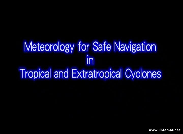 Meteorology for safe navigation in tropical and extratropical cyclones