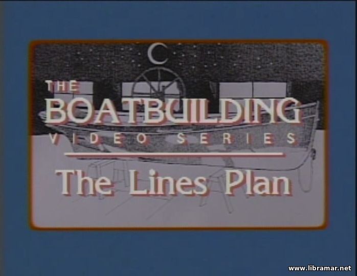 THE BOATBUILDING VIDEO SERIES — THE LINES PLAN