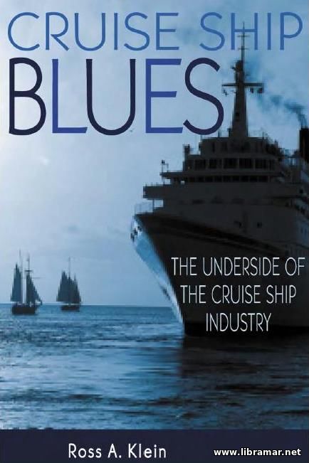 CRUISE SHIP BLUES — THE UNDERSIDE OF THE CRUISE SHIP INDUSTRY