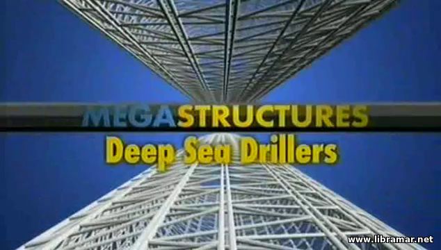 Megastructures - Deep Sea Drillers