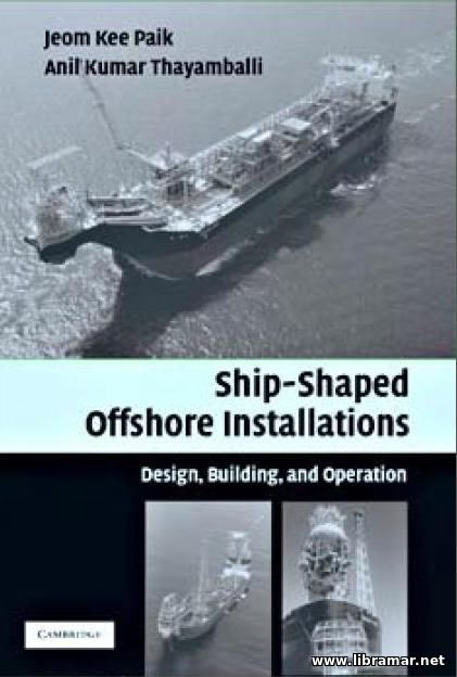 Ship-shaped offshore installations design building and operation