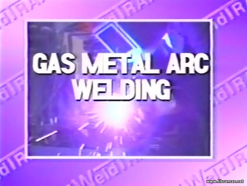 GAS METAL ARC WELDING