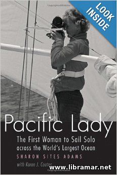PACIFIC LADY — THE FIRST WOMAN TO SAIL SOLO ACROSS THE WORLDS LARGEST OCEAN