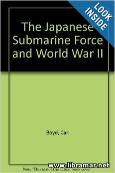 THE JAPANESE SUBMARINE FORCE AND WORLD WAR II