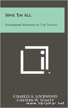 SINK 'EM ALL — SUBMARINE WARFARE IN THE PACIFIC
