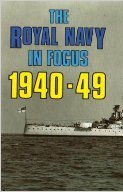 THE ROYAL NAVY IN FOCUS 1940—49
