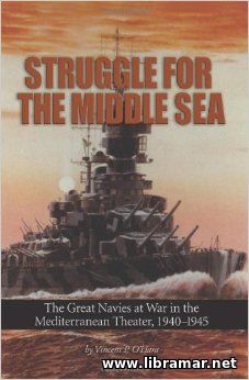 STRUGGLE FOR THE MIDDLE SEA — THE GREAT NAVIES AT WAR IN THE MEDITERRANEAN THEATRE, 1940—1945
