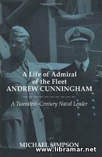 A LIFE OF THE ADMIRAL OF THE FLEET ANDREW CUNNINGHAM