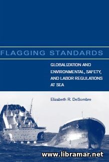 FLAGGING STANDARDS — GLOBALIZATION AND ENVIRONMENTAL, SAFETY, AND LABOR REGULATIONS AT SEA