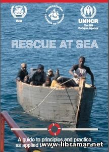 RESCUE AT SEA — A GUIDE TO PRINCIPLES AND PRACTICE AS APPLIED TO MIGRANTS AND REFUGEES