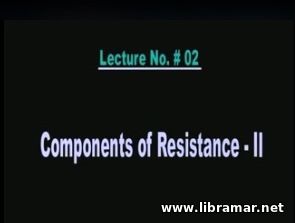 PERFORMANCE OF MARINE VEHICLES AT SEA — LECTURE 2 — COMPONENTS OF RESISTANCE — II
