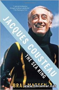 Jacques Cousteau - The Sea King