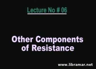 PERFORMANCE OF MARINE VEHICLES AT SEA — LECTURE 6 — OTHER COMPONENTS OF RESISTANCE