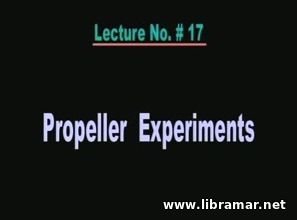 PERFORMANCE OF MARINE VEHICLES AT SEA — LECTURE 17 — PROPELLER EXPERIMENTS