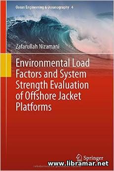 ENVIRONMENTAL LOAD FACTORS AND SYSTEMSTRENGTH EVALUATION OF OFFSHORE JACKET PLATFORMS
