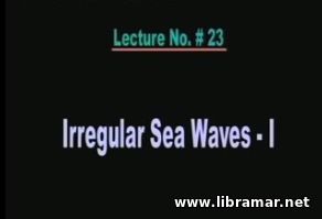 PERFORMANCE OF MARINE VEHICLES AT SEA — LECTURE 23 — IRREGULAR SEA WAVES — I
