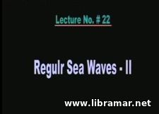 PERFORMANCE OF MARINE VEHICLES AT SEA — LECTURE 22 — REGULAR SEA WAVES — II