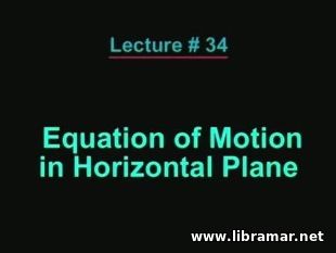 PERFORMANCE OF MARINE VEHICLES AT SEA — LECTURE 34 — EQUATION OF MOTION IN HORIZONTAL PLANE PERFORMANCE OF MARINE VEHICLES AT SEA — LECTURE 34 — EQUATION OF MOTION IN HORIZONTAL PLANE