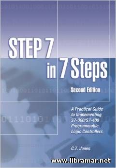 STEP 7 IN 7 STEPS — A PRACTICAL GUIDE TO IMPLEMENTING S7-300 S7-400 PLC