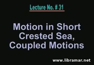 PERFORMANCE OF MARINE VEHICLES AT SEA — LECTURE 31 — MOTION IN SHORT CRESTED SEA, COUPLED MOTIONS