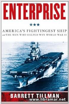 Enterprise - Americas Fightingest Ship and the Men Who Helped Win Worl