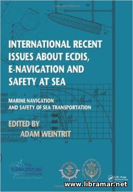 MARINE NAVIGATION AND SAFETY OF SEA TRANSPORTATION — INTERNATIONAL RECENT ISSUES ABOUT ECDIS, E—NAVIGATION AND SAFETY AT SEA