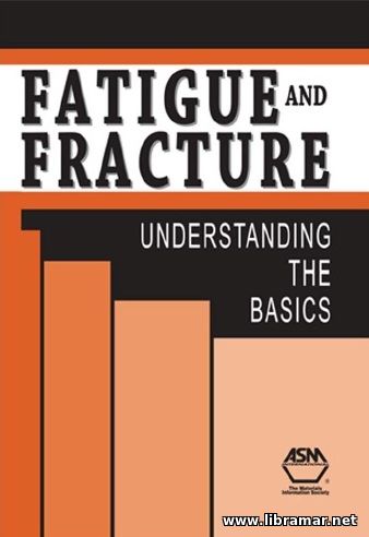 FATIGUE AND FRACTURE — UNDERSTANDING THE BASICS