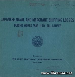 JAPANESE NAVAL AND MERCHANT SHIPPING LOSSES DURING WORLD WAR II BY ALL CAUSES