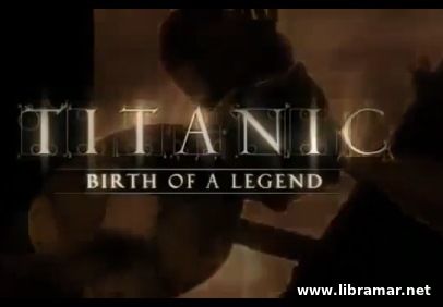 Titanic - Birth of a Legend
