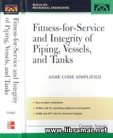 Fitness-for-Service and Integrity of Piping, Vessels, and Tanks.