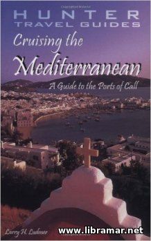 CRUISING THE MEDITERRANEAN — A GUIDE TO THE PORTS OF CALL