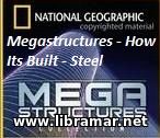 MEGASTRUCTURES — HOW IT'S BUILT — STEEL