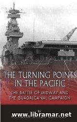 THE TURNING POINTS IN THE PACIFIC — THE BATTLE OF MIDWAY AND THE GUADALCANAL CAMPAIGN