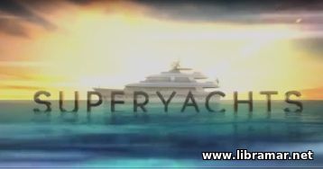 DISCOVERY CHANNEL — SUPERYACHTS