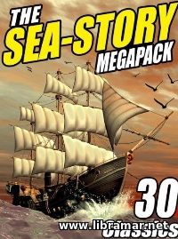 THE SEA STORY — MEGAPACK — 30 CLASSIC NAUTICAL WORKS