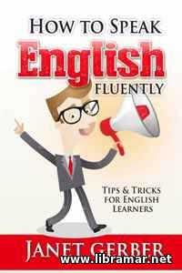 HOW TO SPEAK ENGLISH FLUENTLY — TIPS AND TRICKS FOR ENGLISH LEARNERS